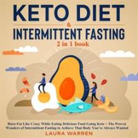 Keto_Diet___Intermittent_Fasting_2-in-1_Book_Burn_Fat_Like_Crazy_While_Eating_Delicious_Food_Goin